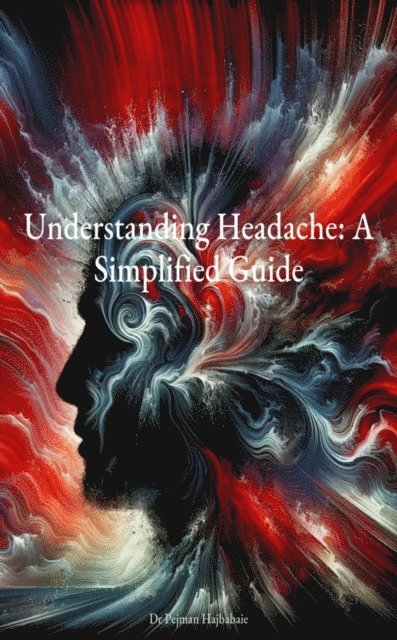 Pejman Hajbabaie - Understanding Headache: A Simplified Guide, E-bok. Tillgänglighet: Lägg i varukorg
