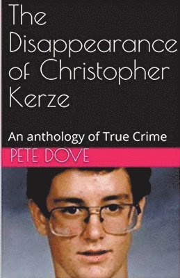 Pete Dove - Disappearance of Christopher Kerze, Häftad