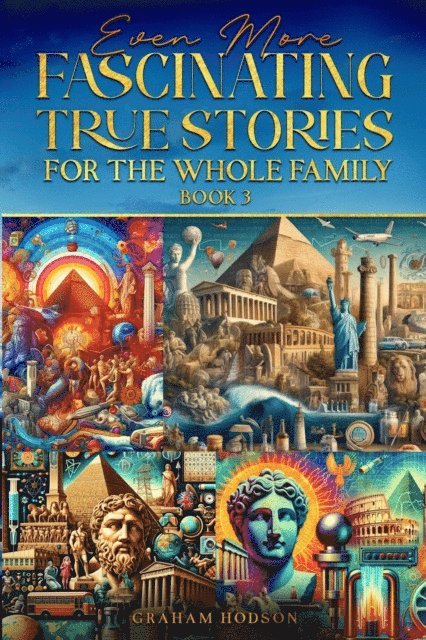 Graham Hodson - Even More Fascinating True Stories for the Whole Family  (Book 3), E-bok