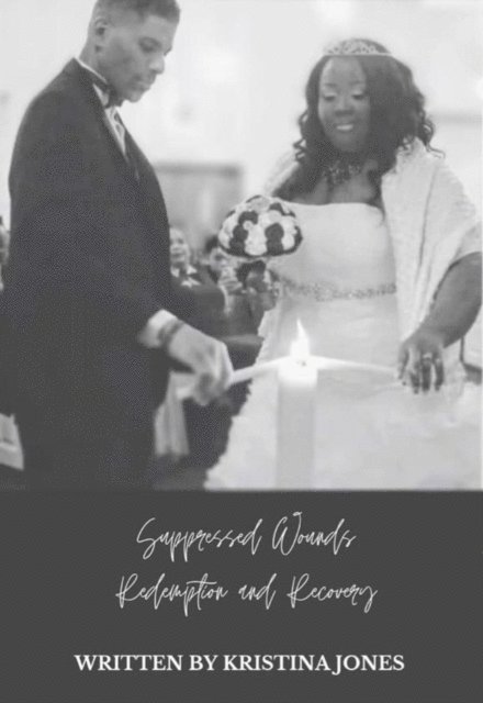 Kristina Jones - Suppressed Wounds Redemption and Recovery, E-bok