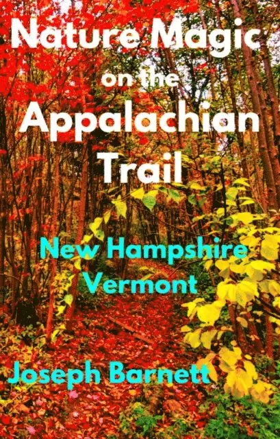 Joseph Barnett - Nature Magic on the Appalachian Trail New Hampshire Vermont, E-bok. Tillgänglighet: Lägg i varukorg