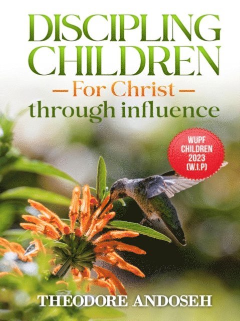 Theodore Andoseh - Discipling Children for Christ Through Influence, E-bok