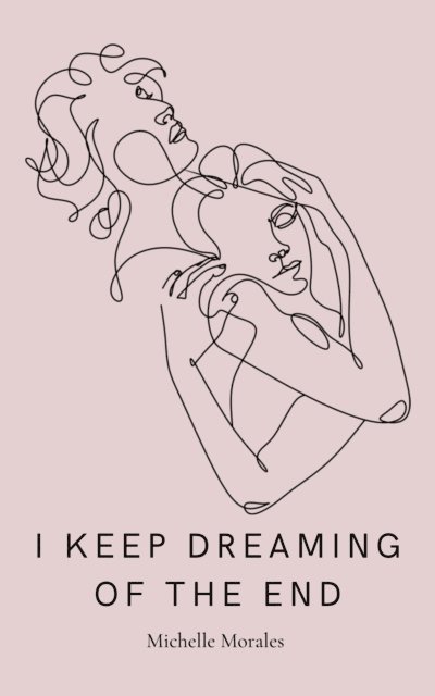 Michelle Morales - I Keep Dreaming Of The End, E-bok