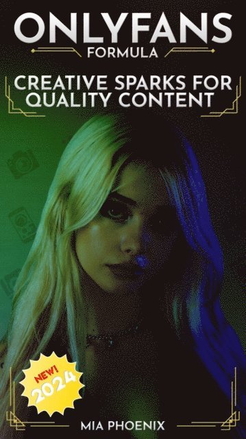 Mia Phoenix - Creative Sparks For Quality Content: OnlyFans Forumla *2024* NEW!, E-bok