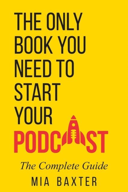 Mia Baxter - Only Book You Need To Start Your Podcast, E-bok. Tillgänglighet: Lägg i varukorg