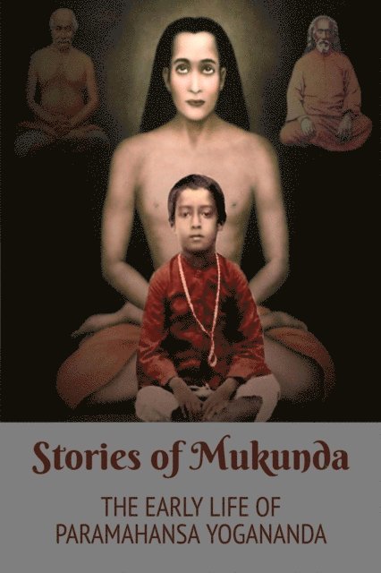 Brother Kriyananda, Swami Yogananda - Stories of Mukunda - Early Life of Paramahansa Yogananda, E-bok