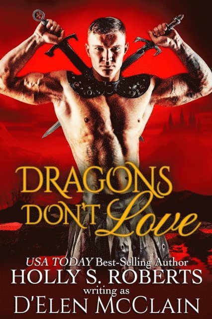 Holly S. Roberts - Dragons Don't Love, E-bok
