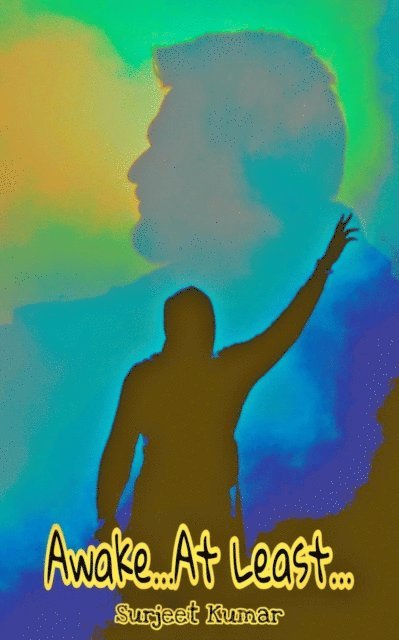 Surjeet Kumar - Awake...At Least..., E-bok