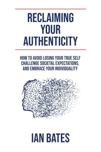 Ian Bates - Reclaiming Your Authenticity, E-bok. Tillgänglighet: Lägg i varukorg