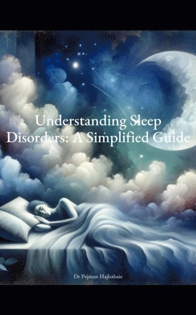 Pejman Hajbabaie - Understanding Sleep Disorders: A Simplified Guide, E-bok. Tillgänglighet: Lägg i varukorg