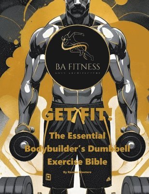 Ramon Montero - GET FIT - The Essential Bodybuilder's Dumbbell Exercise Bible, Häftad. Tillgänglighet: Lägg i varukorg