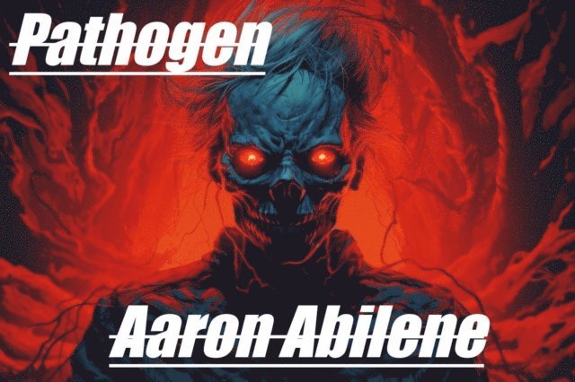 Aaron Abilene - Pathogen, E-bok