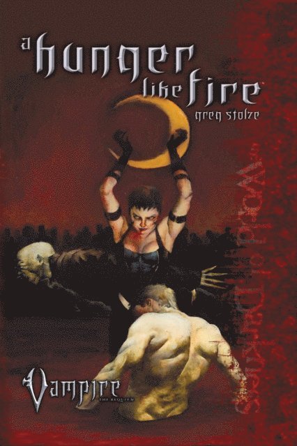 Greg Stolze - Hunger Like Fire, E-bok