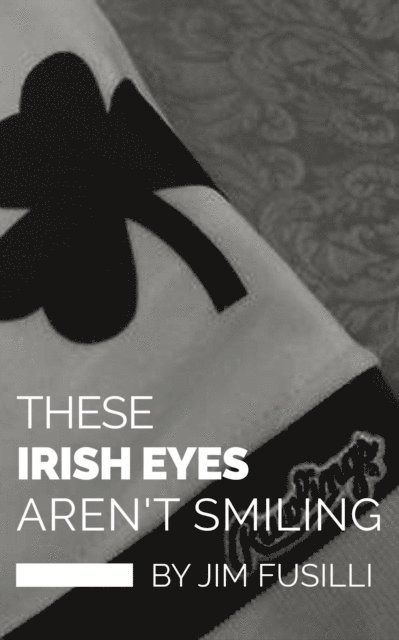 Jim Fusilli - These Irish Eyes Aren't Smiling, E-bok