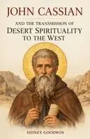 Sidney Goodwin - John Cassian and the Transmission of Desert Spirituality to the West, Häftad. Tillgänglighet: Lägg i varukorg