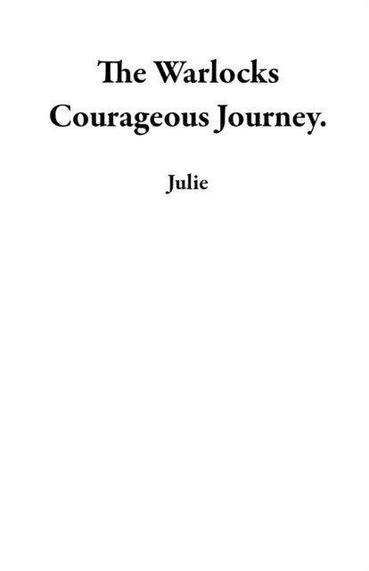 Julie - Warlocks Courageous Journey., E-bok