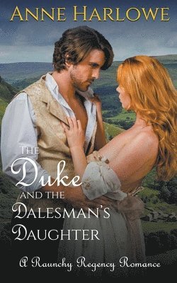 Anne Harlowe - Duke and the Dalesman's Daughter, Häftad
