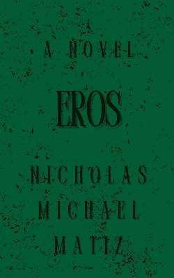 Nicholas Michael Matiz - Eros, Häftad