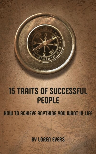 Loren Evers - 15 Traits of Successful People: How to Achieve Anything You Want in Life, E-bok. Tillgänglighet: Lägg i varukorg