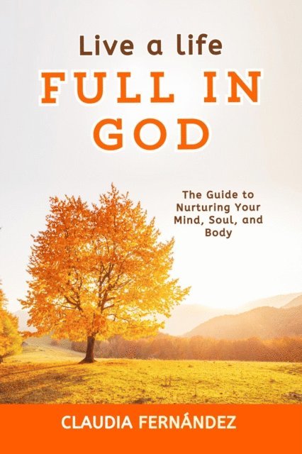 Claudia Fernandez - Live a Life Full in God, E-bok