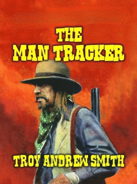 Troy Andrew Smith - Man Tracker, E-bok