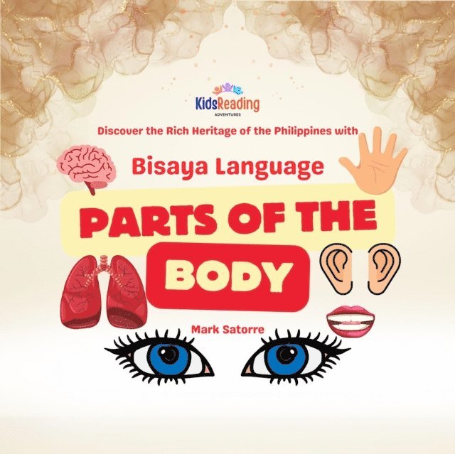 Mark Satorre - Bisaya Language: Parts of the Body, E-bok