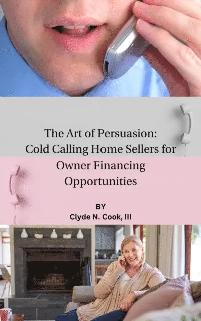 III Clyde N. Cook - Art of Persuasion: Cold Calling Home Sellers for Owner Financing Opportunities, E-bok. Tillgänglighet: Lägg i varukorg