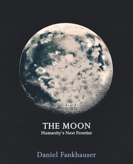 Daniel Fankhauser - Moon: Humanity's Next Frontier, E-bok. Tillgänglighet: Lägg i varukorg