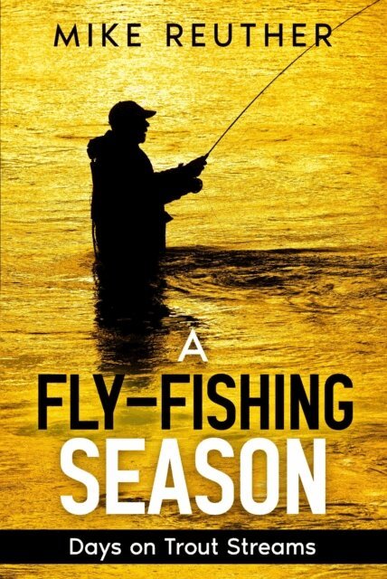 Mike Reuther - Fly-Fishing Season, E-bok. Tillgänglighet: Lägg i varukorg