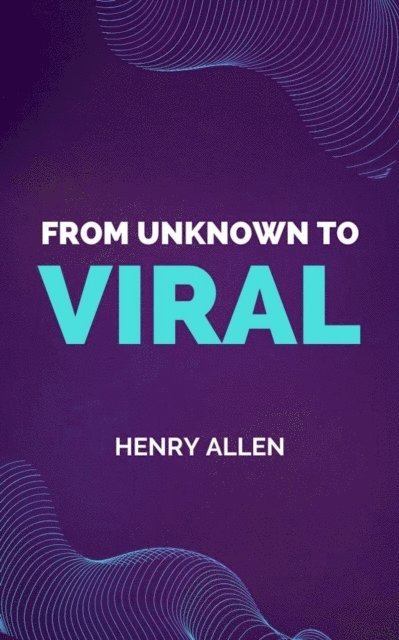 Henry Allen - From Unknown to Viral, E-bok. Tillgänglighet: Lägg i varukorg
