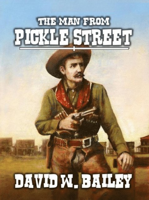 David W. Bailey - Man from Pickle Street, E-bok. Tillgänglighet: Lägg i varukorg