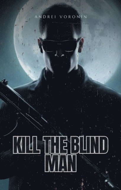 Andrei Voronin - Kill the Blind Man, E-bok