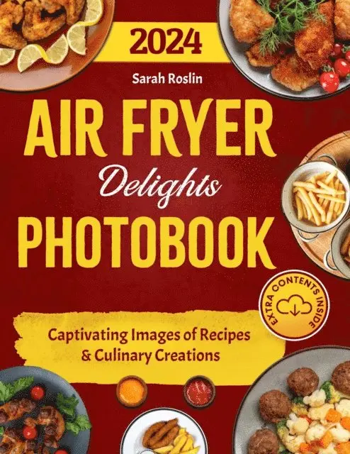 Sarah Roslin - Air Fryer Delights Photobook: Captivating Images of Recipes and Culinary Creations, E-bok. Tillgänglighet: Lägg i varukorg
