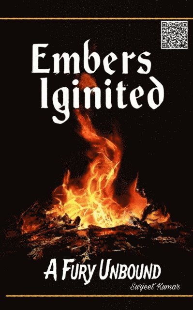 Surjeet Kumar - Embers Ignited A Fury Unbound, E-bok