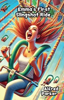 Alfred Parker - Emma's First Slingshot Ride, Häftad. Tillgänglighet: Lägg i varukorg