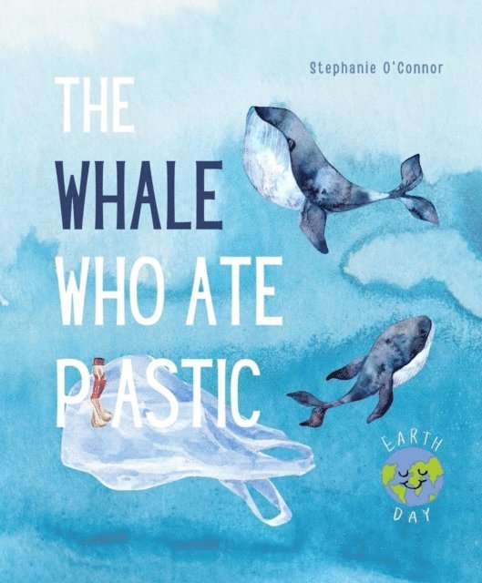 Stephanie O'Connor - Whale Who Ate Plastic, E-bok