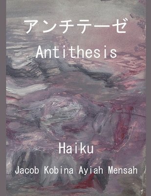 Jacob Kobina Ayiah Mensah - アンチテーゼ / Antithesis, Häftad