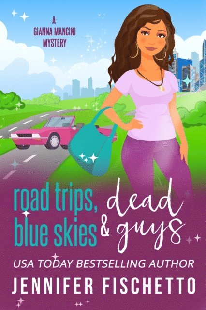 Jennifer Fischetto - Road Trips, Blue Skies & Dead Guys, E-bok