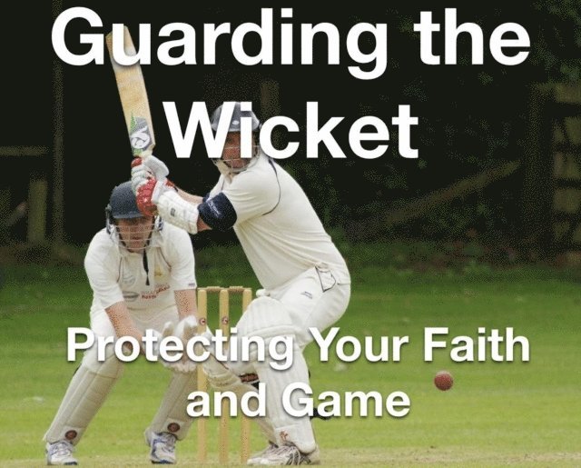 Joshua Rhoades - Guarding the Wicket Protecting Your Faith and Game, E-bok