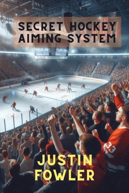 Justin Fowler - Secret Hockey Aiming System, E-bok. Tillgänglighet: Lägg i varukorg