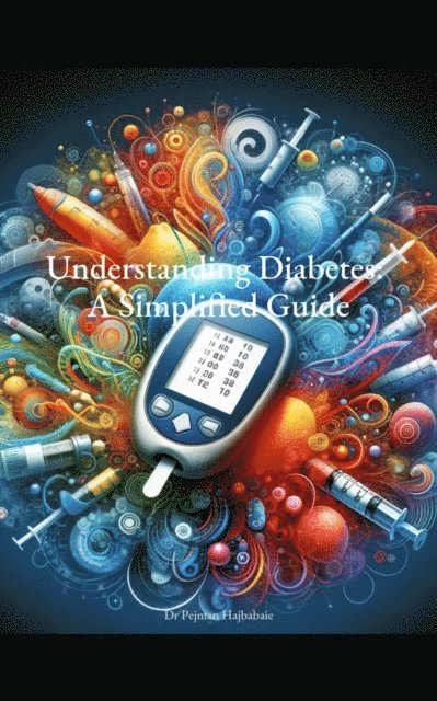 Pejman Hajbabaie - Understanding Diabetes: A Simplified Guide, E-bok. Tillgänglighet: Lägg i varukorg