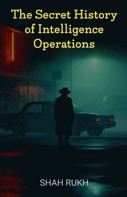 Secret History of Intelligence Operations