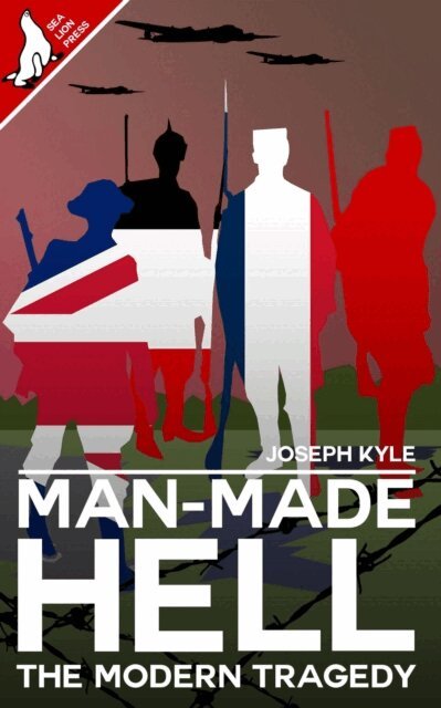 Joseph Kyle - Man Made Hell: The Modern Tragedy, E-bok
