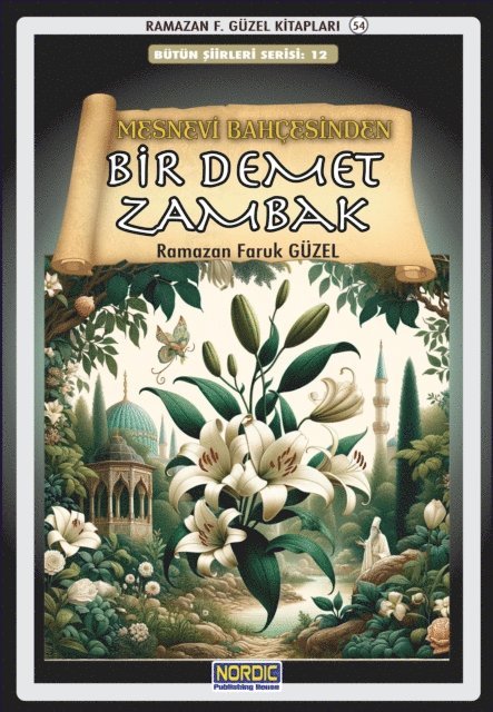 Ramazan F. Guzel - Mesnevi Bahcesinden (1): Bir Demet Zambak, E-bok