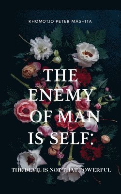 Khomotjo Peter Mashita - Enemy of Man is Self, Häftad