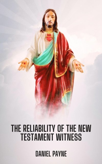 Daniel Payne - Reliability of the New Testament Witness, E-bok