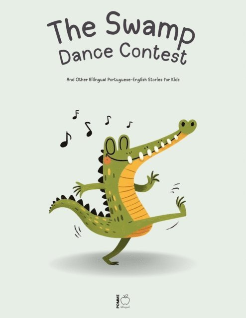 Pomme Bilingual - Swamp Dance Contest And Other Bilingual Portuguese-English Stories for Kids, E-bok