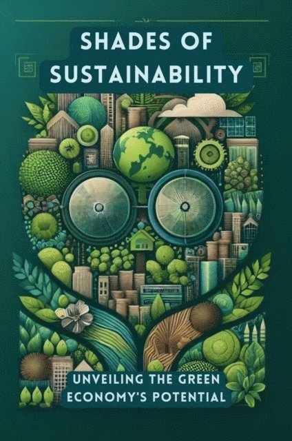 Collier Deborah Maria - Shades of Sustainability: Unveiling the Green Economy's Potential, E-bok. Tillgänglighet: Lägg i varukorg