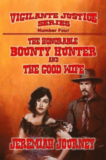 Jeremiah Journey - Honorable Bounty Hunter and The Good Wife, E-bok
