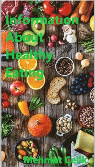 Mehmet Celik - Information About Healthy Eating, E-bok